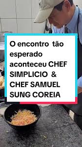O ENCONTRO TÃO ESPERADO ACONTECEU CHEF SIMPLICIO BRASIL & CHEF SAMUEL SUNG  COREIA #chefsimpliciodepaula #brasil #coreia #pequim #minasgerais