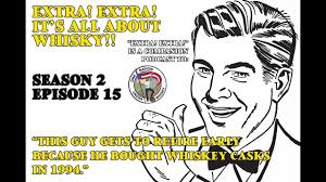 Extra! Extra! S2E15 -- "This Guy Gets to Retire Early Because He Bought  Whiskey Casks in 1994"