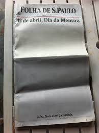 As festas, que incluíam troca de presentes e animados bailes noite adentro, duravam uma semana, terminando em 1º de abril. Excelente Capa Da Folha De Sao Paulo No Dia Da Mentira Dia Da Mentira Primeiro De Abril Verdades