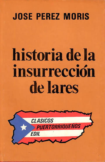 HISTORIA DE LA INSURRECCIÓN DE LARES - José Pérez Moris – Libreria Laberinto