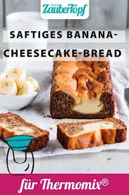 Banana Cheesecake Bread Rezept Fur Den Thermomix Rezept In 2021 Rezepte Thermomix Rezepte Lecker
