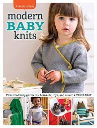 That carries numerous brands of yarn, supplies and has knitting, crocheting and special skills classes. 3 Skeins Or Less Modern Baby Knits 23 Knitted Baby Garments Blankets Toys And More Kindle Edition By Gray Tanis Arts Photography Kindle Ebooks Amazon Com
