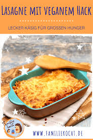 Lasagne Mit Veganem Hack Ein Rezept Zum Dahinschmelzen Vegan Mince Tasty Vegetarian Recipes Veggie Dinner