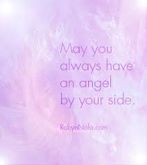 Angels around us, angels beside us, angels within us. May You Always Have An Angel By Your Side Robyn Nola Gifts Angel Quotes Angel Words