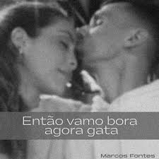 Então Vamo Embora Agora Gata by Marcos Fontes