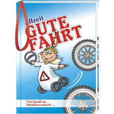 Maybe you would like to learn more about one of these? Hobbyhuus Helfenberger Allzeit Gute Fahrt Wunsche Und Witze Fur Auto Und Fuhrerschein