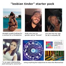 Take my selfie example above. Lesbian Tinder Starterpack Starterpacks