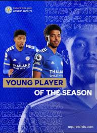 We would like to show you a description here but the site won't allow us. Wesley Fofana Scoops Leicester City Young Player Of The Season Report Minds