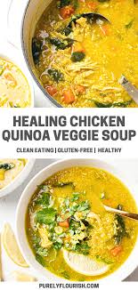 Healing Chicken Quinoa Vegetable Soup Purely Flourish Recipe Clean Eating Soup Clean Eating Soup Recipes Healthy Vegetables
