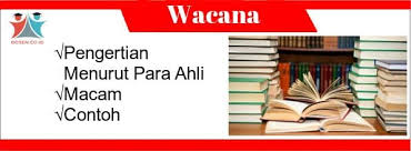 Mungkin anda pernah mendengar kata wacana? Wacana Adalah Macam Ciri Fungsi Struktur Unsur Syarat