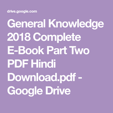 General Knowledge 2018 Complete E Book Part Two Pdf Hindi Download Pdf Google Drive General Knowledge E Book Knowledge