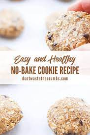 Healthy No Bake Cookie Recipe Don T Waste The Crumbs Recipe Healthy Baking Healthy Desserts Easy Healthy Dessert Recipes Easy