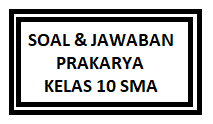 Soal dan jawaban pemeliharaan dan pengelolaan tanaman perkebunan. Soal Dan Pembahasan Prakarya Kelas 10 Sma Kherysuryawan Id