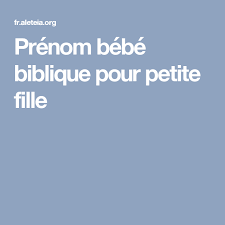 Prenom Bebe Biblique Pour Petite Fille Prenom Biblique Prenom Biblique Fille Prenom