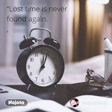 Openpoetry Lost Time Is Never Found Again Nojoto