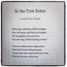 Read Create To The First Robin Louisamayalcott Nationalpoetrymonth Read This Poem With Your Kids And Have Them Draw Springtime Quotes Poems First Robin