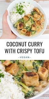 This Vegan Coconut Curry With Crispy Tofu Sweet Potato And Broccoli Is Quick And Easy Healthy Vegan Dinner Recipes Healthy Vegan Dinner Vegan Dinner Recipes