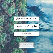 You only lose what you cling to. Words Of Wisdom 18 You Can Only Lose What You Cling To Steemit