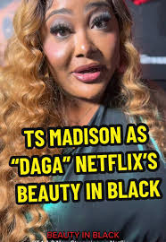 TS Madison Stars as DAGA in Netflix's Beauty in Black