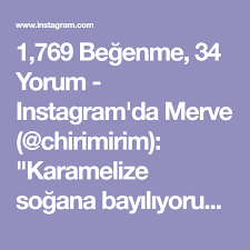 1 769 Begenme 34 Yorum Instagram Da Merve Chirimirim Karamelize Sogana Bayiliyorum Disarida Yediklerimizde Malumunuz Seker Var Yapilabilecek En Masum