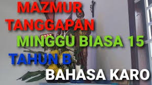 Bacaan, mazmur tanggapan dan renungan harian katolik: Mazmur Tanggapan Minggu Biasa 15 Tahun B Bahasa Karo Youtube