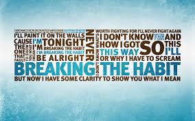 Breaking The Habit By El Locko On Deviantart Great Song Lyrics Breaking The Habit Lyrics Sing To Me