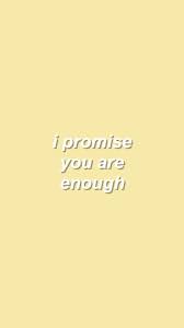 Image Result For I Promise You Are Enough Phone Wallpaper Sleep Quotes Quote Aesthetic Happy Quotes