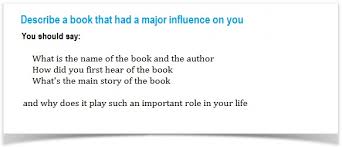 The doubt that students usually have in their mind is what to do in the 1 minute time of preparation. Ielts Cue Card Sample 3 Describe A Book That Had A Major Influence On You