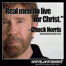 Real Men Do Live For Christ Chuck Norris Real Man Inspirational People Chuck Norris