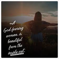 A God Fearing Woman Is Beautiful From The Inside Out God Woman Quotes Funny Joke Quote God Life Quotes To Live By