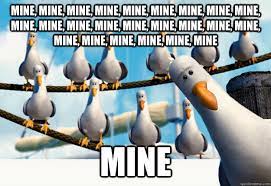 Mine Mine Mine Mine Mine Mine Mine Mine Mine Mine Mine Mine Mine Mine Mine Mine Mine Mine Mine Mine Mine Mine Mine Mine Mine Finding Nemo Mine Seagulls Quickmeme