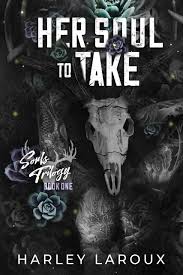 Her Soul to Take (Souls Trilogy, #1) by Harley Laroux | Goodreads