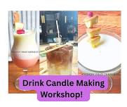 Candle Making Workshop: Drink Edition!