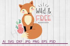 Download Wild And Free Svg Fox Svg Dxf File Cuttable File 128625 Svgs Design Bundles