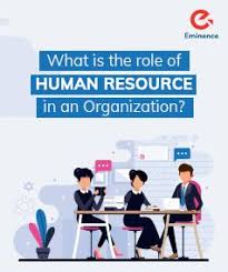 What Is The Role Of Human Resource In An Organization Eminence In 2020 Human Resources Organization Resources
