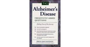 We've got 11 questions—how many will you get right? Alzheimer S Disease Frequently Asked Questions Making Sense Of The Journey By Frena Gray Davidson