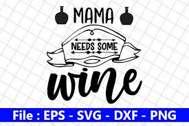 Download Wine Svg Design Mama Needs Some Wine Graphic By Creative Store Creative Fabrica PSD Mockup Templates