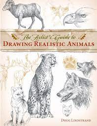 The art of botanical & bird illustration: The Artist S Guide To Drawing Realistic Animals Lindstrand Doug 0035313334009 Amazon Com Books