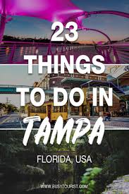 23 Best Fun Things To Do In Tampa Florida Florida Travel Guide Tampa Florida Florida Adventures