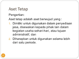 Kekayaan berwujud yg secara relatif tahan lama dan biasanya digunakan dl menghasilkan barang dan jasa serta tidak disimpan untuk dijual lagi. Akuntansi Persediaan Dan Aset Tetap Rumah Sakit Ppt Download