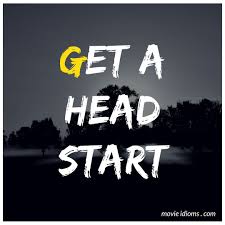 Get A Head Start Idiom Idioms Movies Head Start