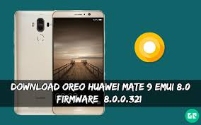 · if you do not . Download Oreo Huawei Mate 9 Emui 8 0 Firmware 8 0 0 321