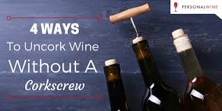 4 ways to open wine without a corkscrew. 4 Ways To Uncork Wine Without A Corkscrew