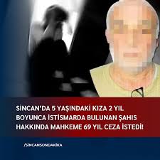 5 yaşındaki minik bir kız çocuğu, 7 yaşına kadar 'Dede' diye hitap ettiği  babaannesinin sevgilisi Doğan Ü.'nün cinsel istismarına maruz kaldı.  Savcılık, şüpheli hakkında 69 yıla kadar hapis talebinde bulundu. Sincan'da  yaşayan