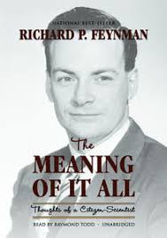 The Meaning of it All, by Richard Feynman