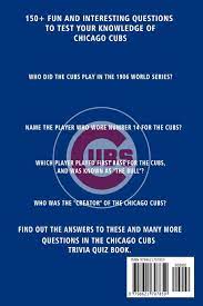 A member club of the national league (nl) central division, the chicago cubs, attracts a large number of following. Chicago Cubs Trivia Quiz Book Baseball The One With All The Questions Mlb Baseball Fan Gift For Fan Of Chicago Cubs Fields Jamie 9798621707859 Amazon Com Books