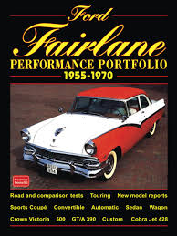 # matching 302 manual trans three on the tree original paint all original paperwork since new including window sticker build sheet original bill of sale mileage documentation garage kept since new complete history. Ford Fairlane 1955 1970 Perfomance Portfolio Performance Portfolio Clarke R M 9781855204584 Amazon Com Books