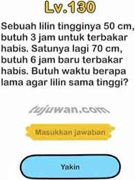 Berikut merupakan kunci jawaban brain out level 101, 102, 103, 104, 105, 106, 107, 108, 109, 110 terlengkap. Brain Out Sebuah Lilin Tingginya 50 Cm Butuh 3 Jam Untuk Terbakar Habis Jawaban Brain Out Di Peringkat 130 Tujuwan Com