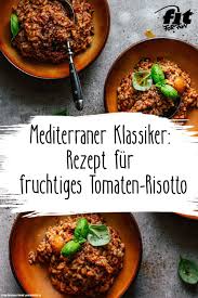 Mediterraner Klassiker Rezept Fur Fruchtiges Tomaten Risotto Fit For Fun Tomaten Risotto Tomatenrisotto Risotto Rezepte