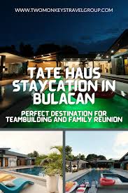 tate haus staycation in bulacan perfect for teambuilding reunion staycation haus bulacan